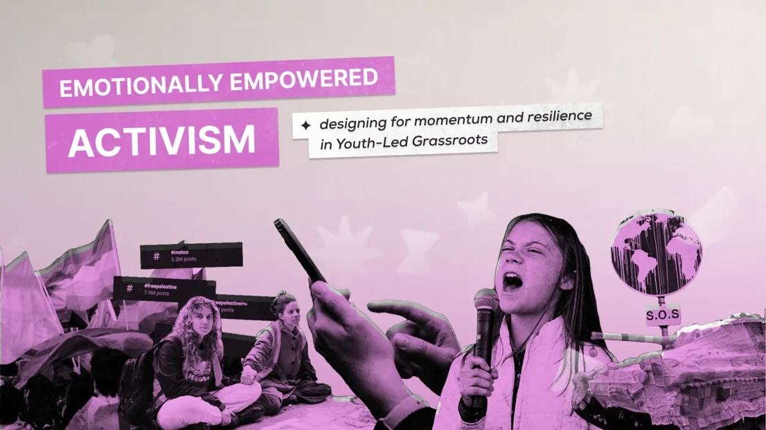 Emotionally Empowered Activism - designing for momentum and resilience in youth-led grassroots.