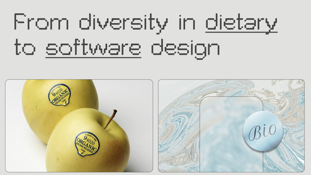 Just as we value diversity in our diets, why not offer a diversity of software design mindsets and lifestyles